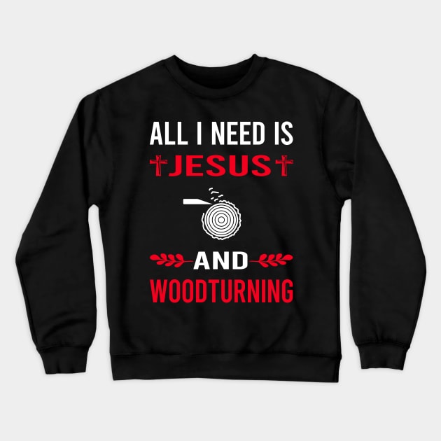 I Need Jesus And Woodturning Woodturn Wood Turn Turning Turner Crewneck Sweatshirt by Good Day